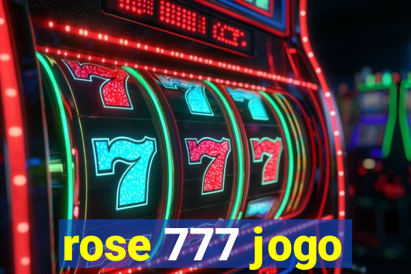 rose 777 jogo